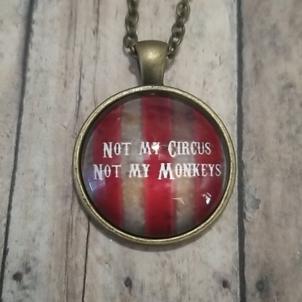 Not my monkeys not my circus necklace